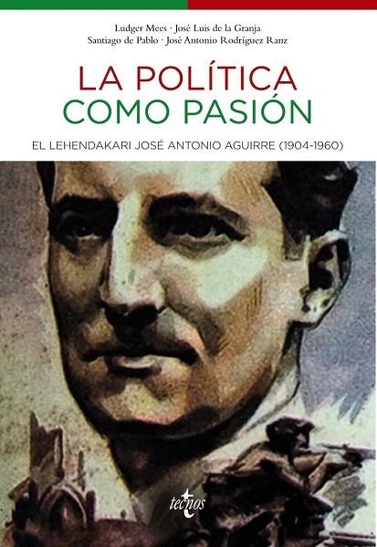 POLÍTICA COMO PASIÓN.EL LEHENDAKARI JOSÉ ANTONIO AGUIRRE (1904-1960) | 9788430961849 | MEES, LUDGER I D'ALTRES | Llibreria La Gralla | Librería online de Granollers