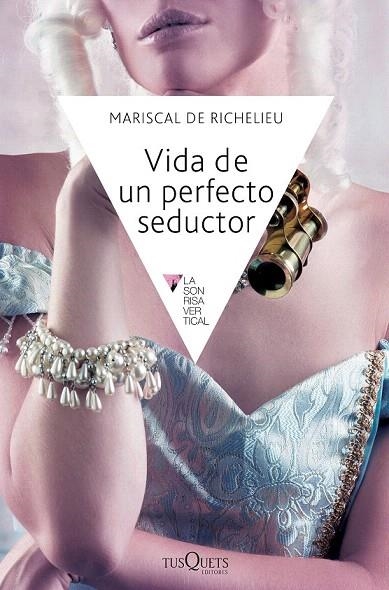 VIDA DE UN PERFECTO SEDUCTOR (LA SONRISA VERTICAL,145) | 9788483838969 | MARISCAL DE RICHELIEU | Llibreria La Gralla | Librería online de Granollers