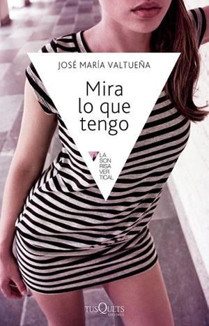 MIRA LO QUE TENGO (LA SONRISA VERTICAL,146) | 9788483838204 | VALTUEÑA, JOSÉ MARÍA | Llibreria La Gralla | Librería online de Granollers