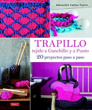 TRAPILLO TEJIDO A GANCHILLO Y A PUNTO.20 PROYECTOS PASO A PASO | 9788498744064 | CALLIER, ALEXANDRE | Llibreria La Gralla | Librería online de Granollers