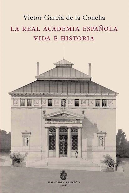 REAL ACADEMIA ESPAÑOLA, LA. VIDA E HISTORIA | 9788467035568 | GARCÍA DE LA CONCHA, VÍCTOR  | Llibreria La Gralla | Llibreria online de Granollers