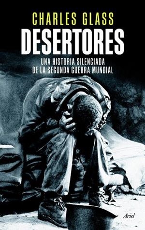 DESERTORES. UNA HISTORIA SILENCIADA DE LA SEGUNDA GUERRA MUNDIAL | 9788434418509 | GLASS, CHARLES  | Llibreria La Gralla | Librería online de Granollers