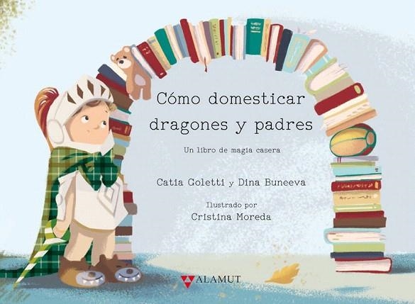 CÓMO DOMESTICAR DRAGONES Y PADRES | 9788498890945 | GOLETTI, CATIA / BUNEEVA, DINA | Llibreria La Gralla | Llibreria online de Granollers