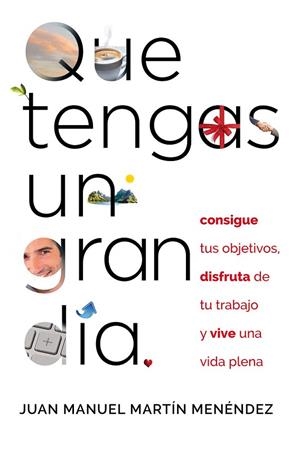QUE TENGAS UN GRAN DÍA.CONSIGUE TUS OBJETIVOS,DISFRUTA DE TU TRABAJO Y VIVE UNA VIDA PLENA | 9788441434202 | MARTÍN, JUAN MANUEL | Llibreria La Gralla | Librería online de Granollers