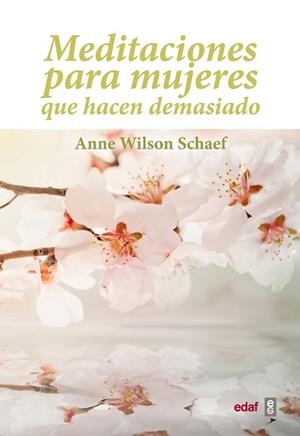 MEDITACIONES PARA MUJERES QUE HACEN DEMASIADO | 9788441428027 | WILSON SCHAEF, ANNE | Llibreria La Gralla | Llibreria online de Granollers