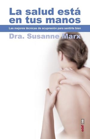SALUD ESTÁ EN TUS MANOS. LAS MEJORES TÉCNICAS DE ACUPRESIÓN PARA SENTIRTE BIEN | 9788441434264 | MARX, SUSANNE | Llibreria La Gralla | Librería online de Granollers