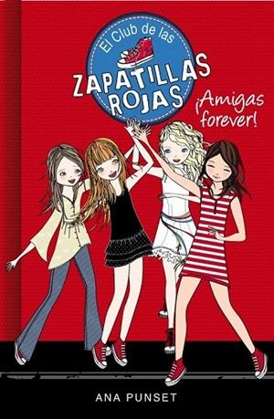 CLUB DE LAS ZAPATILLAS ROJAS 2. ¡AMIGAS FOREVER! | 9788415580744 | PUNSET,ANA | Llibreria La Gralla | Llibreria online de Granollers