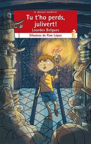 TU T'HO PERDS,JULIVERT! (EL MICALET GALÁCTIC,187) | 9788490262429 | BOÏGUES, LOURDES | Llibreria La Gralla | Librería online de Granollers