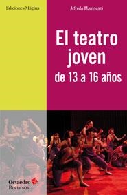 TEATRO JOVEN DE 13 A 16 AÑOS, EL | 9788494153228 | MANTOVANI GIRIBALDI, ALFREDO | Llibreria La Gralla | Llibreria online de Granollers