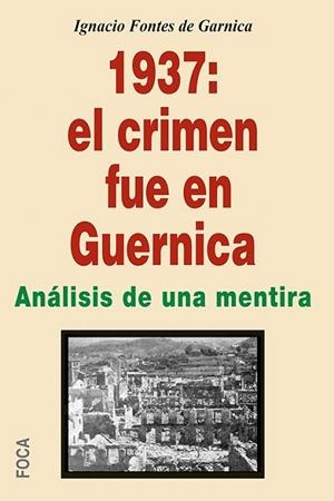 1937: EL CRIMEN FUE EN GUERNICA | 9788496797758 | FONTES, IGNACIO | Llibreria La Gralla | Librería online de Granollers