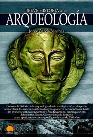 BREVE HISTORIA DE LA ARQUEOLOGÍA | 9788499675633 | GARCÍA, JORGE | Llibreria La Gralla | Llibreria online de Granollers