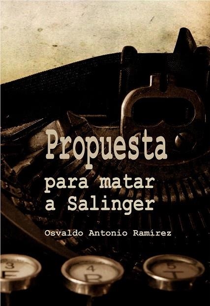 PROPUESTA PARA MATAR A SALINGER | 9788415918400 | RAMIREZ, OSVALDO ANTONIO | Llibreria La Gralla | Librería online de Granollers
