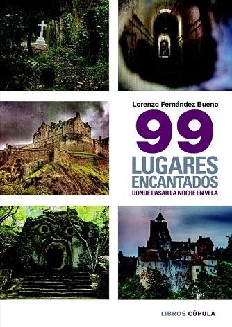 99 LUGARES ENCANTADOS DONDE PASAR UNA NOCHE EN VELA | 9788448019402 | FERNÁNDEZ, LORENZO | Llibreria La Gralla | Librería online de Granollers
