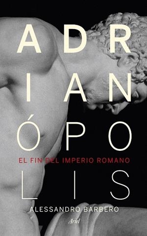 ADRIANÓPOLIS.EL FIN DEL IMPERIO ROMANO | 9788434418523 | BARBERO, ALESSANDRO | Llibreria La Gralla | Librería online de Granollers