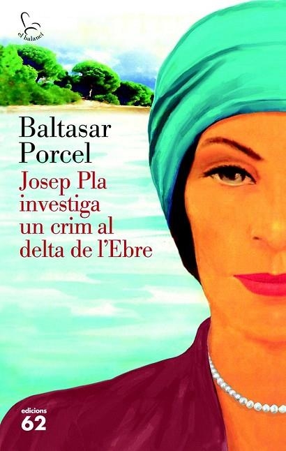 JOSEP PLA INVESTIGA UN CRIM AL DELTA DE L'EBRE (EL BALANCÍ,720) | 9788429773118 | PORCEL, BALTASAR | Llibreria La Gralla | Librería online de Granollers
