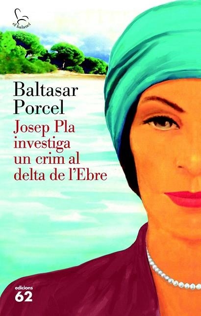 JOSEP PLA INVESTIGA UN CRIM AL DELTA DE L'EBRE (EL BALANCÍ,720) | 9788429773118 | PORCEL, BALTASAR | Llibreria La Gralla | Llibreria online de Granollers