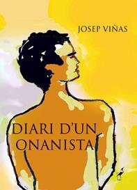 DIARI D'UN ONANISTA | 9788494224331 | VIÑAS, JOSEP | Llibreria La Gralla | Librería online de Granollers