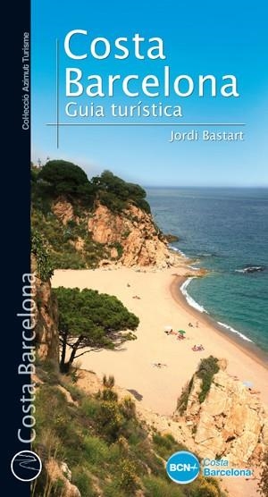 COSTA BARCELONA.GUÍA TURÍSTICA (AZIMUT TURISME,16) | 9788490342350 | BASTART, JORDI | Llibreria La Gralla | Llibreria online de Granollers