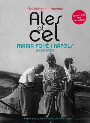 ALES AL CEL. MARIÀ FOYÉ I RÀFOLS (LLIBRE+DVD) | 9788498836813 | BABIANO, ELOI | Llibreria La Gralla | Librería online de Granollers