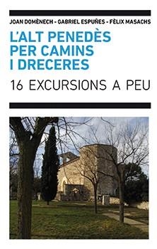 ALT PENEDÈS PER CAMINS I DRECERES, L' | 9788496995871 | DOMÈNECH, JOAN / ESPUÑES, GABRIEL / MASACHS, FÈLIX | Llibreria La Gralla | Librería online de Granollers