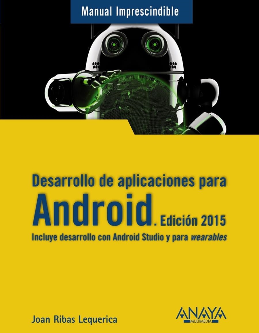 DESARROLLO DE APLICACIONES PARA ANDROID. EDICIÓN 2015 | 9788441535794 | RIBAS LEQUERICA, JOAN | Llibreria La Gralla | Llibreria online de Granollers
