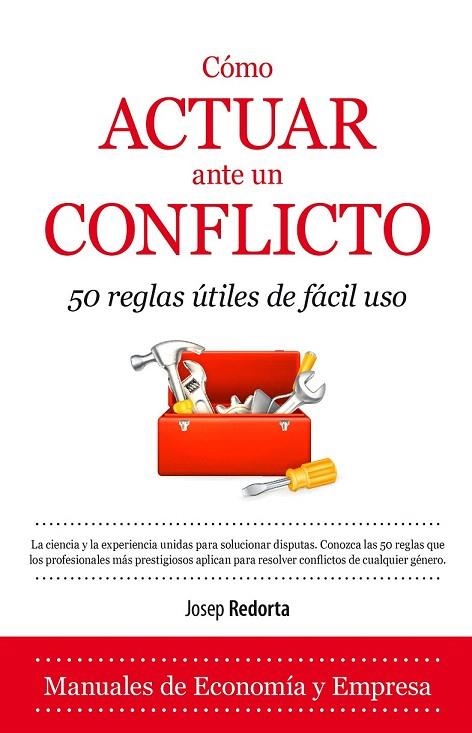 CÓMO ACTUAR ANTE UN CONFLICTO.50 REGLAS ÚTILES DE FÁCIL USO | 9788416100385 | REDORTA, JOSEP | Llibreria La Gralla | Llibreria online de Granollers