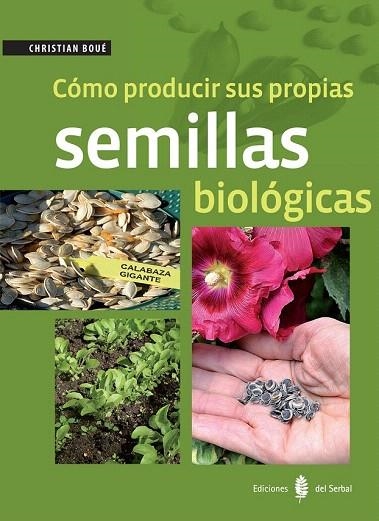 CÓMO PRODUCIR SUS PROPIAS SEMILLAS BIOLÓGICAS | 9788476287422 | BOUÉ, CHRISTIAN | Llibreria La Gralla | Librería online de Granollers