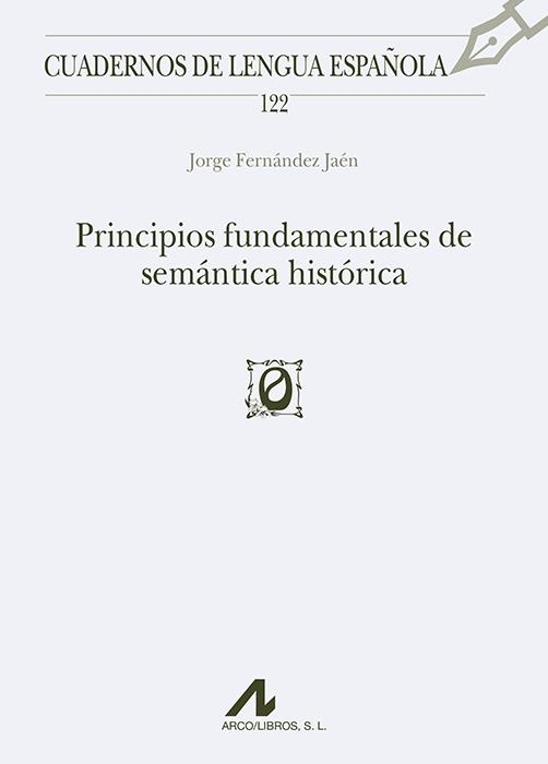 PRINCIPIOS FUNDAMENTALES DE SEMÁNTICA HISTÓRICA | 9788476358801 | FERNÁNDEZ JAÉN, JORGE | Llibreria La Gralla | Librería online de Granollers