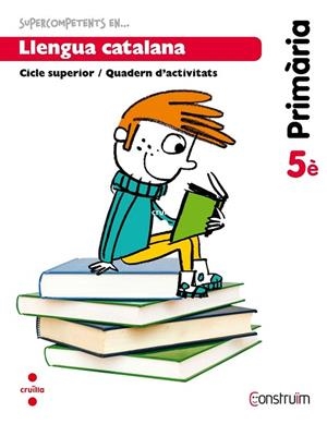 LLENGUA CATALANA 5 QUADERN D'ACTIVITAS CONSTRUIM | 9788466134774 | EQUIP EDITORIAL CRUÏLLA, | Llibreria La Gralla | Llibreria online de Granollers