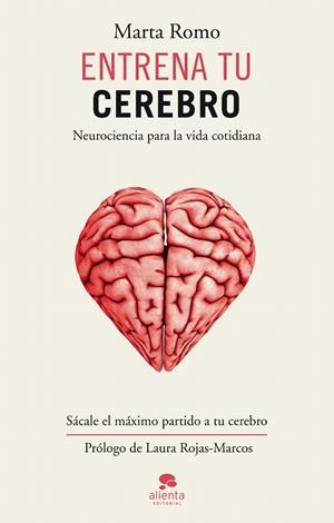 ENTRENA TU CEREBRO. NEUROCIENCIA PARA LA VIDA COTIDIANA | 9788415678816 | ROMO, MARTA  | Llibreria La Gralla | Llibreria online de Granollers