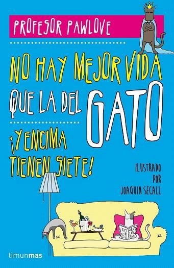 NO HAY MEJOR VIDA QUE LA DEL GATO | 9788448019457 | PROFESOR PAWLOVE | Llibreria La Gralla | Librería online de Granollers