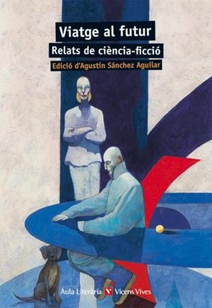 VIATGE AL FUTUR, RELATS DE CIENCIA FICCIO | 9788468218281 | Llibreria La Gralla | Llibreria online de Granollers