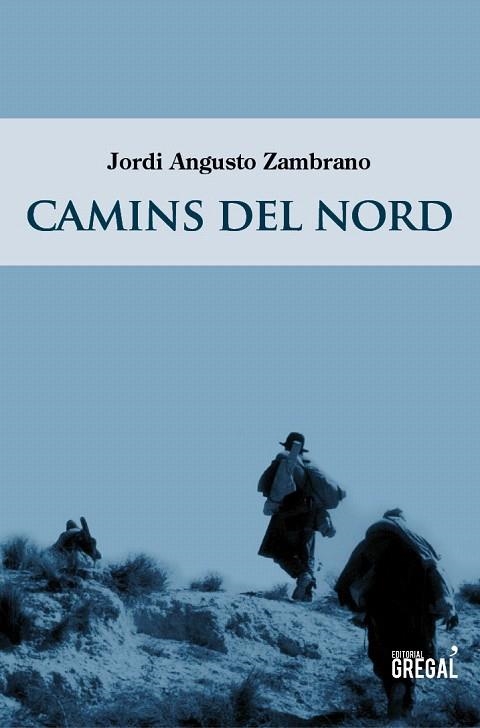CAMINS DEL NORD | 9788494272912 | ANGUSTO ZAMBRANO, JORDI | Llibreria La Gralla | Llibreria online de Granollers