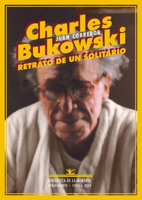 CHARLES BUKOWSKI RETRATO DE UN SOLITARIO (BIBLIOTECA DE LA MEMORIA,20) | 9788484729884 | CORREDOR, JUAN | Llibreria La Gralla | Librería online de Granollers