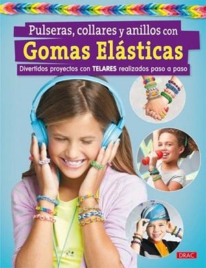 PULSERAS, COLLARES Y ANILLOS CON GOMAS ELÁSTICAS | 9788498744118 | VARIOS AUTORES | Llibreria La Gralla | Librería online de Granollers
