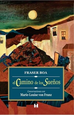 CAMINO DE LOS SUEÑOS, EL | 9789562420365 | BOA, FRASER | Llibreria La Gralla | Librería online de Granollers