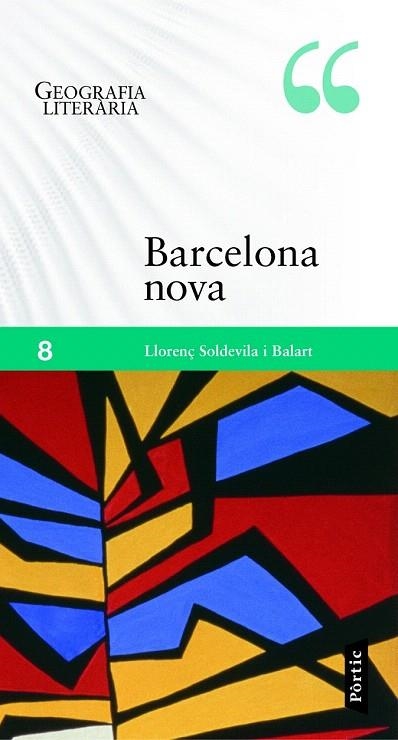 BARCELONA NOVA. GEOGRAFIA LITERÀRIA 8 | 9788498093001 | SOLDEVILA BALART, LLORENÇ | Llibreria La Gralla | Llibreria online de Granollers