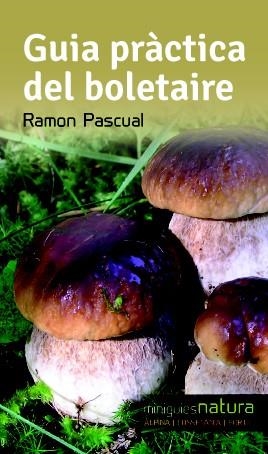GUIA PRÀCTICA DEL BOLETAIRE (MINIGUIES NATURA) | 9788490342473 | PASCUAL, RAMON | Llibreria La Gralla | Llibreria online de Granollers