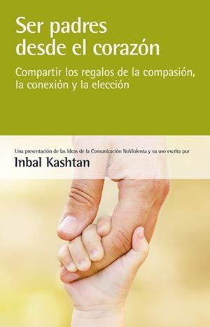 SER PADRES DESDE EL CORAZON | 9788415053439 | KASHTAN, INBAL | Llibreria La Gralla | Llibreria online de Granollers