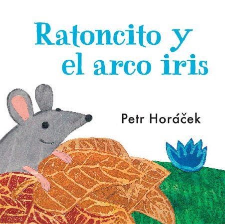 RATONCITO Y EL ARCOIRIS | 9788426140753 | HORÁCEK, PETR | Llibreria La Gralla | Librería online de Granollers