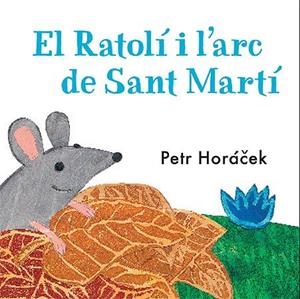RATOLÍ I L'ARC DE SANT MARTÍ, EL | 9788426140760 | HORÁCEK, PETR | Llibreria La Gralla | Librería online de Granollers