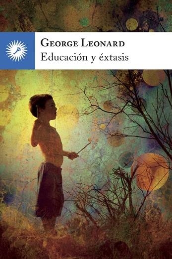 EDUCACION Y ÉXTASIS | 9788416145034 | LEONARD, GEORGE | Llibreria La Gralla | Llibreria online de Granollers