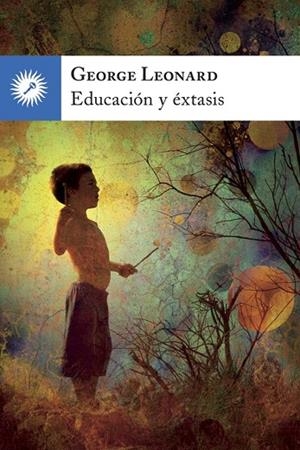 EDUCACION Y ÉXTASIS | 9788416145034 | LEONARD, GEORGE | Llibreria La Gralla | Librería online de Granollers