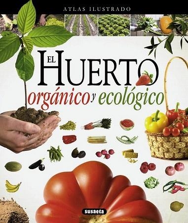 HUERTO ORGANICO Y ECOLOGICO. ATLAS ILUSTRADO | 9788467733488 | SUSAETA, EQUIPO | Llibreria La Gralla | Llibreria online de Granollers