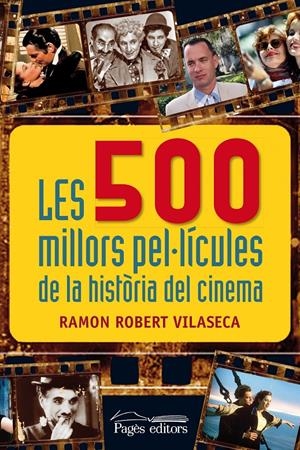 500 MILLORS PEL·LÍCULES DE LA HISTÒRIA DEL CINEMA, LES | 9788499754932 | ROBERT VILASECA, RAMON | Llibreria La Gralla | Librería online de Granollers
