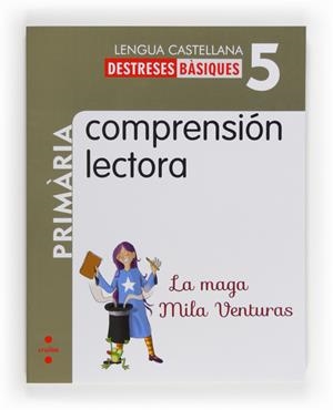 DESTREZAS BASICAS COMPRENSION LECTORA  5 EP LA MAGA MILA VENT | 9788466132602 | GUERRA REBOREDO, ALFONSO/MARTÍ ORRIOLS, MERITXELL | Llibreria La Gralla | Llibreria online de Granollers