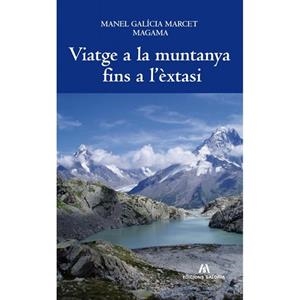 VIATGE A LA MUNTANYA FINS A L'ÈXTASI | 9788494250422 | GALÍCIA, MANEL | Llibreria La Gralla | Llibreria online de Granollers