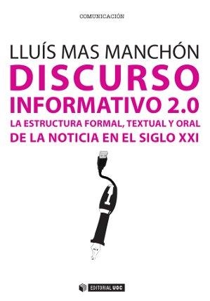 DISCURSO INFORMATIVO 2.0. | 9788490641866 | MAS MANCHÓN, LLUÍS | Llibreria La Gralla | Librería online de Granollers