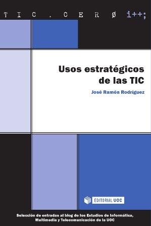 USOS ESTRATÉGICOS DE LAS TIC | 9788490642115 | RODRÍGUEZ BERMÚDEZ, JOSÉ RAMÓN | Llibreria La Gralla | Librería online de Granollers