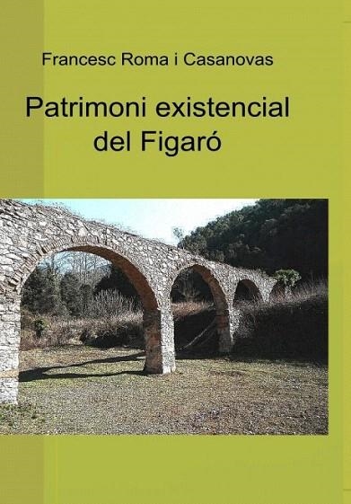 PATRIMONI EXISTENCIAL DEL FIGARÓ | LG1662 | ROMA I CASANOVAS, FRANCESC | Llibreria La Gralla | Llibreria online de Granollers